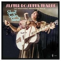 Sister Rosetta Tharpe - Shout, Sister, Shout: The Rock'n'ro ryhmässä VINYYLI / Kommande / Pop-Rock @ Bengans Skivbutik AB (5589051)