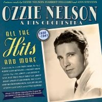 Ozzie Nelson & His Orchestra - All The Hits And More 1930-41 ryhmässä CD / Kommande / Pop-Rock @ Bengans Skivbutik AB (5589060)