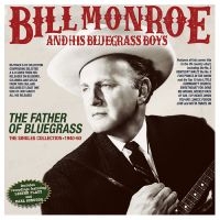 Bill Monroe & His Bluegrass Boys - The Father Of Bluegrass - The Singl ryhmässä CD / Kommande / Pop-Rock @ Bengans Skivbutik AB (5589071)