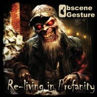 Obscne Gesture - Re-Living In Profanity ryhmässä CD / Kommande / Hårdrock @ Bengans Skivbutik AB (5589086)