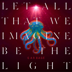 Garbage - Let All That We Imagine Be The Light ryhmässä CD / Kommande / Pop-Rock @ Bengans Skivbutik AB (5589127)