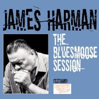 Harman James - The Bluesmoose Session ryhmässä CD / Kommande / Blues @ Bengans Skivbutik AB (5589147)