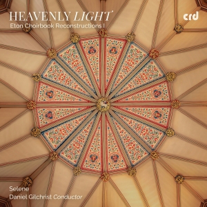 Selene Daniel Gilchrist - Heavenly Light - Eton Choirbook Rec ryhmässä CD / Kommande / Klassiskt @ Bengans Skivbutik AB (5589333)