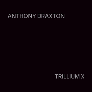 Anthony Braxton - Trillium X ryhmässä CD / Kommande / Klassiskt @ Bengans Skivbutik AB (5589365)