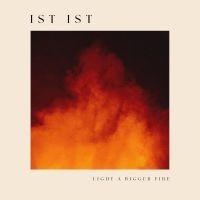 Ist Ist - Light A Bigger Fire (Vinyl Lp) ryhmässä VINYYLI @ Bengans Skivbutik AB (5589909)