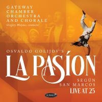 Gateway Chamber Orchestra And Chora - Osvaldo Golijov's La Pasion Según S ryhmässä CD / Kommande / Pop-Rock @ Bengans Skivbutik AB (5590002)