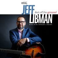 Jeff Libman - Feet Off The Ground ryhmässä CD / Kommande / Jazz @ Bengans Skivbutik AB (5590037)