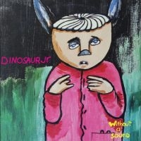 Dinosaur Jr - Without A Sound ryhmässä VINYYLI / Kommande / Pop-Rock @ Bengans Skivbutik AB (5590120)