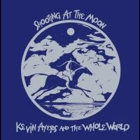 Kevin Ayers & The Whole World - Shooting At The Moon ryhmässä VINYYLI / Kommande / Pop-Rock @ Bengans Skivbutik AB (5590127)