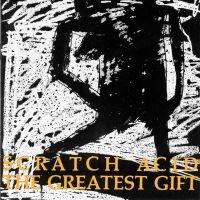 Scratch Acid - The Greatest Gift (Remastered) ryhmässä CD / Kommande / Pop-Rock @ Bengans Skivbutik AB (5590187)