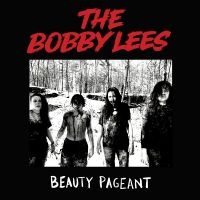 Bobby Lees The - Beauty Pageant ryhmässä CD / Kommande / Pop-Rock @ Bengans Skivbutik AB (5590189)