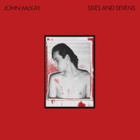 Mckay John - Sixes And Sevens ryhmässä VINYYLI / Kommande / Pop-Rock @ Bengans Skivbutik AB (5590470)