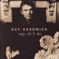 Guy Chadwick - Lazy, Soft & Slow ryhmässä VINYYLI / Nyheter / Pop-Rock @ Bengans Skivbutik AB (5590653)