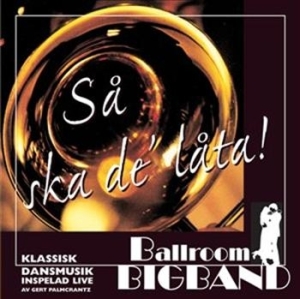 Ballroom Big Band - Så Ska Det Låta ryhmässä Externt_Lager / Naxoslager @ Bengans Skivbutik AB (559134)