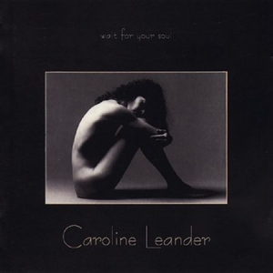 Caroline Leander - Wait For Your Soul ryhmässä Externt_Lager / Naxoslager @ Bengans Skivbutik AB (559375)