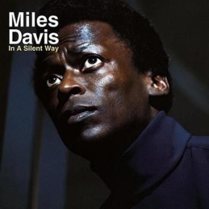 Davis Miles - In A Silent Way ryhmässä Minishops / Miles Davis @ Bengans Skivbutik AB (560035)