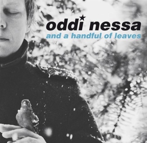 Oddi Nessa And A Handful Of Leaves - Oddi Nessa And A Handful Of Leaves ryhmässä ME SUOSITTELEMME / Joululahjavinkki: CD @ Bengans Skivbutik AB (560090)