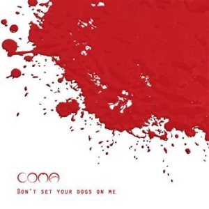 Coma - Don't Set Your Dogs On Me ryhmässä CD / CD Hårdrock @ Bengans Skivbutik AB (560094)