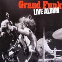 Grand Funk Railroad - Live ryhmässä CD / Hårdrock,Pop-Rock @ Bengans Skivbutik AB (560350)