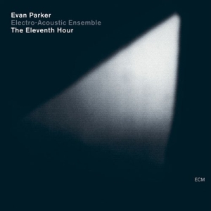 Evan Parker Electro-Acoustic Ensemb - The Eleventh Hour ryhmässä CD / Jazz @ Bengans Skivbutik AB (560657)