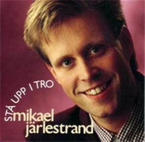 Järlestrand Mikael - Stå Upp I Tro ryhmässä Externt_Lager / Naxoslager @ Bengans Skivbutik AB (561446)