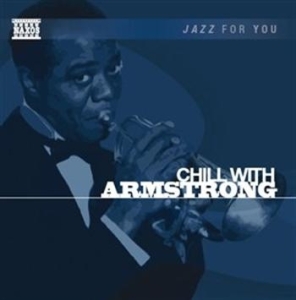 Jazz For You - Chill With Armstrong ryhmässä cdonuppdat / CDON Jazz klassiskt NX @ Bengans Skivbutik AB (561504)