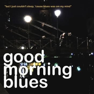 Good Morning Blues - But I Just Couldn't Sleep, 'cause.. ryhmässä CD / CD Jazz @ Bengans Skivbutik AB (562119)