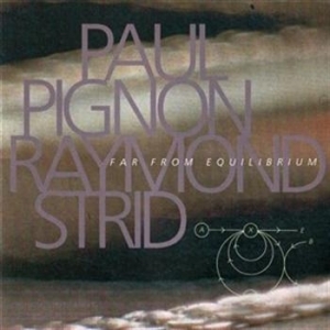 Pignon Paul / Strid Raymond - Far From Equilibrium ryhmässä Externt_Lager / Naxoslager @ Bengans Skivbutik AB (562427)