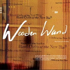 Wooden Wand - Blood Oaths Of The New Blues ryhmässä ME SUOSITTELEMME / Joululahjavinkki: CD @ Bengans Skivbutik AB (562517)