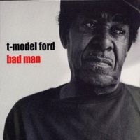 T-Model Ford - Bad Man ryhmässä CD / Blues,Jazz @ Bengans Skivbutik AB (565828)