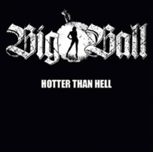 Big Ball - Hotter Than Hell ryhmässä CD / CD Hårdrock @ Bengans Skivbutik AB (566169)