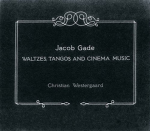 Gade - Waltzes, Tangos And Cinema Music ryhmässä ME SUOSITTELEMME / Joululahjavinkki: CD @ Bengans Skivbutik AB (566739)