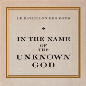 Le Bataillon Des Fous - In The Name Of The Unknown God ryhmässä ME SUOSITTELEMME / Joululahjavinkki: CD @ Bengans Skivbutik AB (566768)