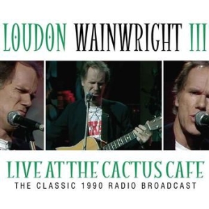 Loudon Wainwright - Live At The Cactus Cafe - Classic 1 ryhmässä ME SUOSITTELEMME / Joululahjavinkki: CD @ Bengans Skivbutik AB (566821)