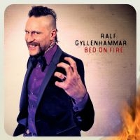 Gyllenhammar Ralf - Bed On Fire ryhmässä CD / Pop-Rock @ Bengans Skivbutik AB (566946)