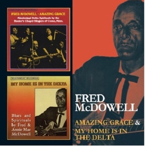 Mcdowell Fred - Amazing Grace/My Home Is In The Delta ryhmässä CD / Pop-Rock,RnB-Soul,Övrigt @ Bengans Skivbutik AB (567379)