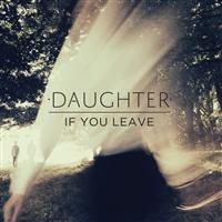 Daughter - If You Leave ryhmässä CD / Pop-Rock @ Bengans Skivbutik AB (567827)