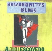 Escovedo Alejandro - Bourbonitis Blues ryhmässä CD / Pop-Rock @ Bengans Skivbutik AB (568076)