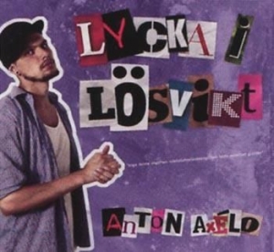 Axélo Anton - Lycka I Lösvikt ryhmässä CD / CD RnB-Hiphop-Soul @ Bengans Skivbutik AB (569209)