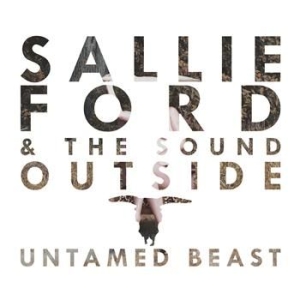 Ford Sallie  & The Sound Outside - Untamed Beast ryhmässä ME SUOSITTELEMME / Joululahjavinkki: CD @ Bengans Skivbutik AB (570388)