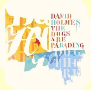 Holmes David - Dogs Are Parading - Vbo Special Ed ryhmässä CD / Pop @ Bengans Skivbutik AB (570874)