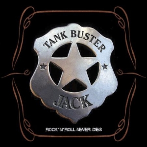 Tank Buster Jack - Rock 'N' Roll Will Never Die ryhmässä CD / Hårdrock @ Bengans Skivbutik AB (570959)