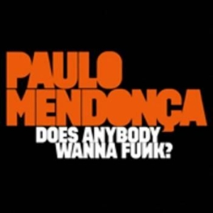 Mendonca Paulo - Does Anybody Wanna Funk ryhmässä CD / RNB, Disco & Soul @ Bengans Skivbutik AB (571113)