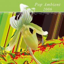 Various Artists - Pop Ambient 2006 ryhmässä CD / Dans/Techno @ Bengans Skivbutik AB (571446)