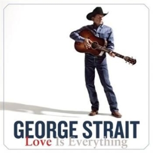 Strait George - Love Is Everything ryhmässä CD / Country @ Bengans Skivbutik AB (571452)