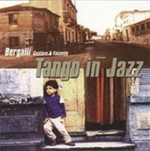 Bergalli Gustavo / Bergalli Facundo - Tango In Jazz ryhmässä ME SUOSITTELEMME / Joululahjavinkki: CD @ Bengans Skivbutik AB (572648)