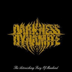 Darkness Dynamite - Astonishing Fury Of.. ryhmässä CD @ Bengans Skivbutik AB (579729)