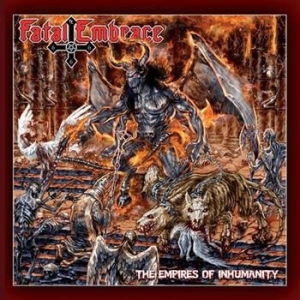 Fatal Embrace - Empires Of Inhumanity ryhmässä CD / Hårdrock/ Heavy metal @ Bengans Skivbutik AB (579761)