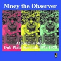 Niney The Observer At King Tubbys?S - Dub Plate Specials 1973-1975 ryhmässä CD / Reggae @ Bengans Skivbutik AB (580251)