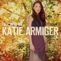 Armiger Katie - Fall Into Me ryhmässä CD / Country @ Bengans Skivbutik AB (581073)